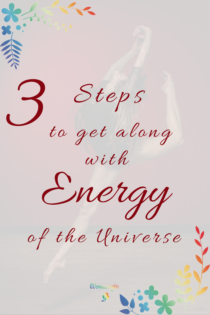 3 step to get along with the energy of the Universe